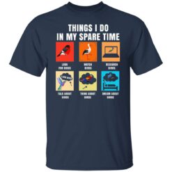 Things i do in my spare time look for birds shirt $19.95