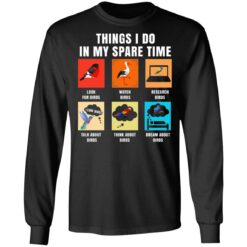 Things i do in my spare time look for birds shirt $19.95