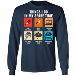 Things i do in my spare time look for birds shirt $19.95