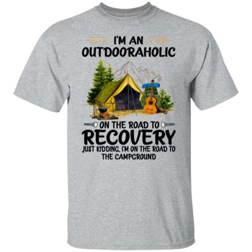 I’m an outdoor aholic on the road to recovery shirt $19.95