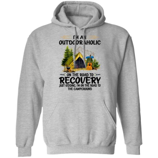 I’m an outdoor aholic on the road to recovery shirt $19.95 redirect06232021040622 4