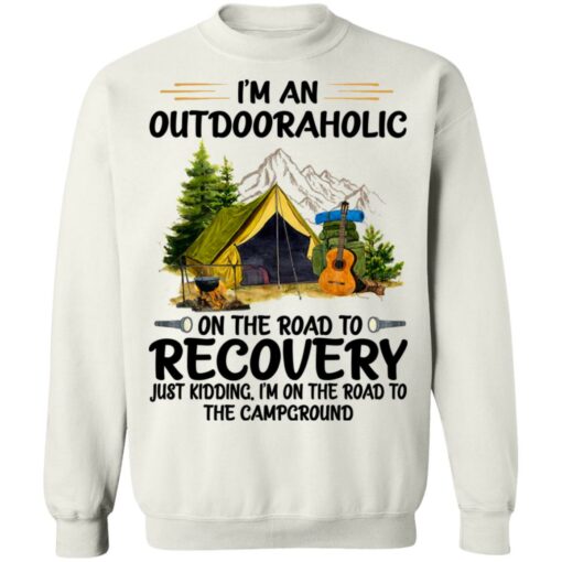 I’m an outdoor aholic on the road to recovery shirt $19.95 redirect06232021040622 7
