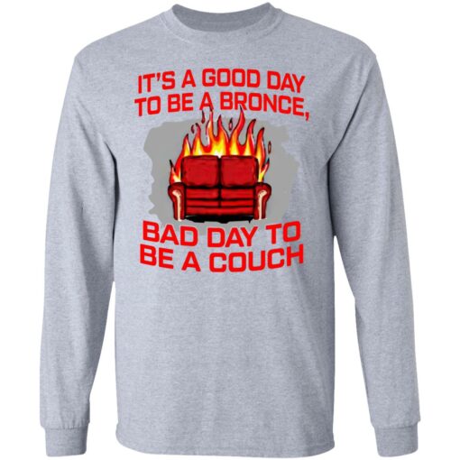 It's a good day to be a bronco bad day to be a couch shirt $19.95