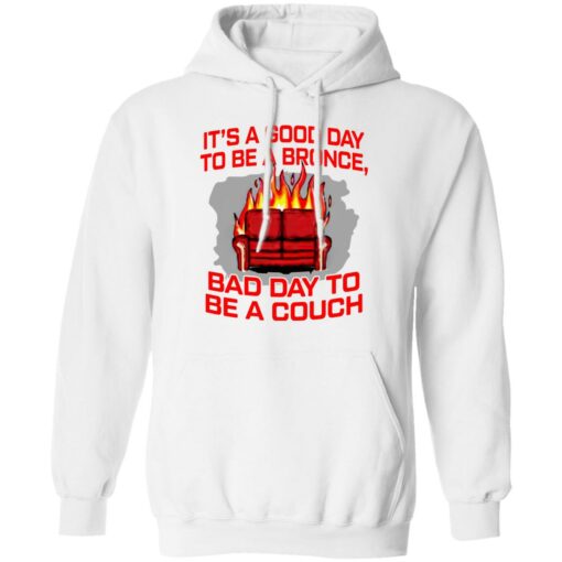 It's a good day to be a bronco bad day to be a couch shirt $19.95