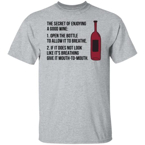 The secret of enjoying a good wine shirt $19.95 redirect06242021000647