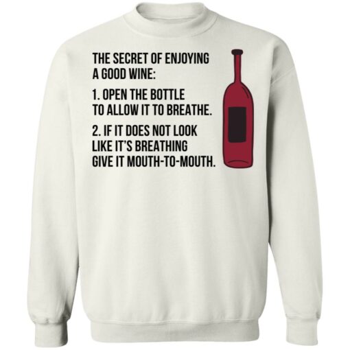 The secret of enjoying a good wine shirt $19.95 redirect06242021000647 6