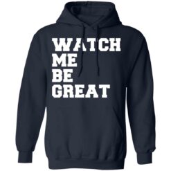 Watch me be great shirt $19.95 redirect06242021030601 5