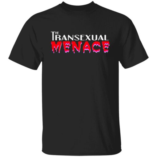 The transexual menace shirt $19.95