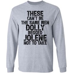 These can't be the same men Dolly begged Jolene not to take shirt $19.95