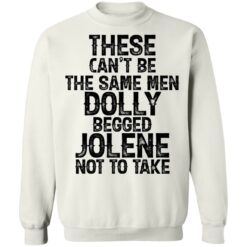 These can't be the same men Dolly begged Jolene not to take shirt $19.95