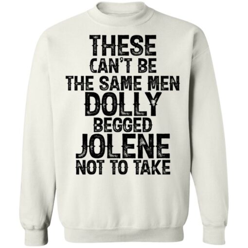 These can't be the same men Dolly begged Jolene not to take shirt $19.95 redirect06242021230606 1
