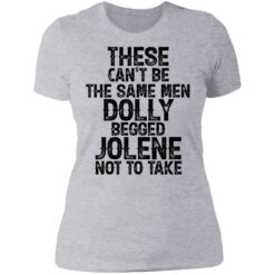 These can't be the same men Dolly begged Jolene not to take shirt $19.95 redirect06242021230606 2