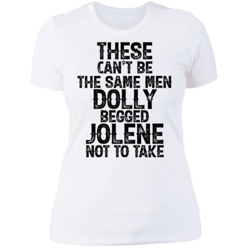 These can't be the same men Dolly begged Jolene not to take shirt $19.95 redirect06242021230606 3