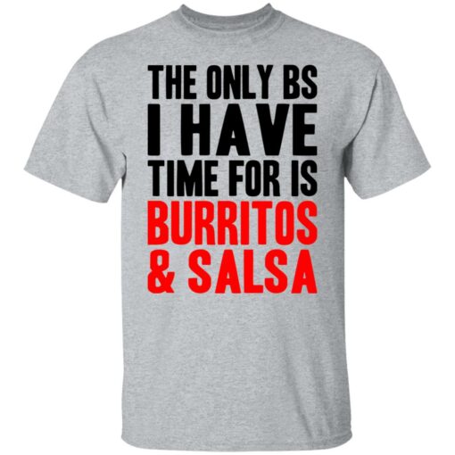 The only bs i have time for is burritos and saladsa shirt $19.95 redirect06242021230656 1