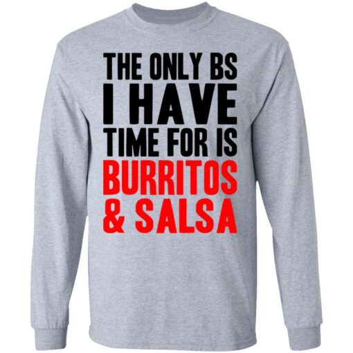 The only bs i have time for is burritos and saladsa shirt $19.95