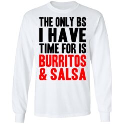 The only bs i have time for is burritos and saladsa shirt $19.95 redirect06242021230656 3