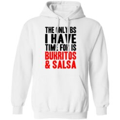 The only bs i have time for is burritos and saladsa shirt $19.95 redirect06242021230656 5