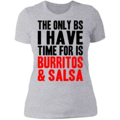 The only bs i have time for is burritos and saladsa shirt $19.95 redirect06242021230656 8