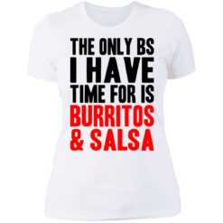 The only bs i have time for is burritos and saladsa shirt $19.95 redirect06242021230656 9