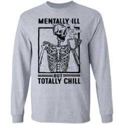 Skeleton mentally ill but totally chill shirt $19.95 redirect06252021000621 2