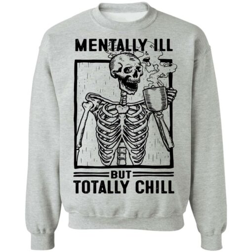 Skeleton mentally ill but totally chill shirt $19.95 redirect06252021000621 6