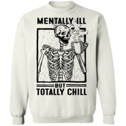 Skeleton mentally ill but totally chill shirt $19.95 redirect06252021000621 7
