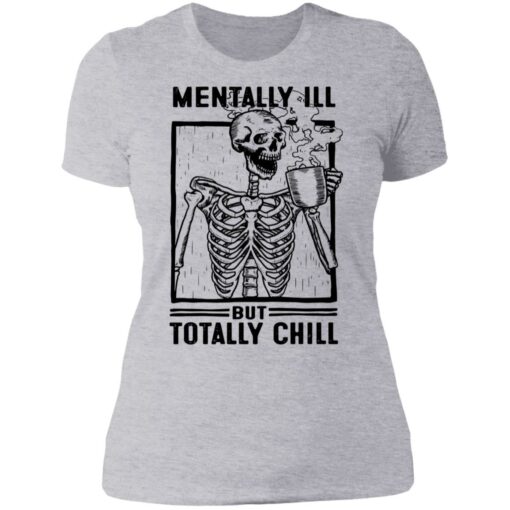 Skeleton mentally ill but totally chill shirt $19.95 redirect06252021000621 8