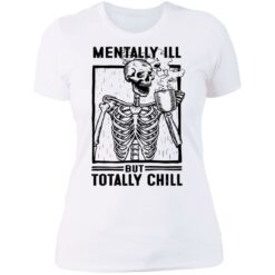 Skeleton mentally ill but totally chill shirt $19.95 redirect06252021000621 9
