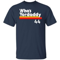 Who's Yordaddy 44 shirt $19.95 redirect06252021010623 1