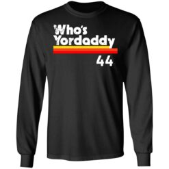 Who's Yordaddy 44 shirt $19.95