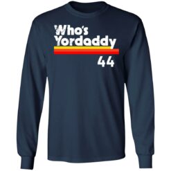 Who's Yordaddy 44 shirt $19.95 redirect06252021010623 3