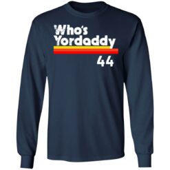 Who's Yordaddy 44 shirt $19.95