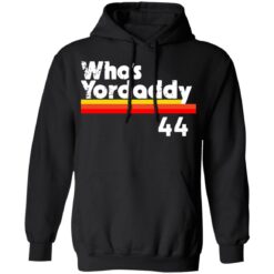 Who's Yordaddy 44 shirt $19.95 redirect06252021010623 4