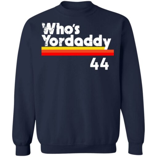 Who's Yordaddy 44 shirt $19.95 redirect06252021010623 7