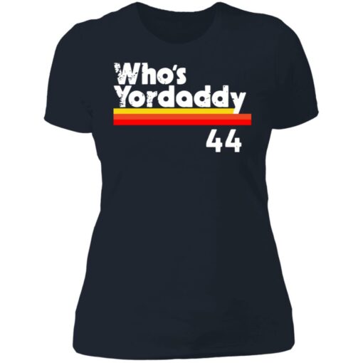 Who's Yordaddy 44 shirt $19.95 redirect06252021010623 9