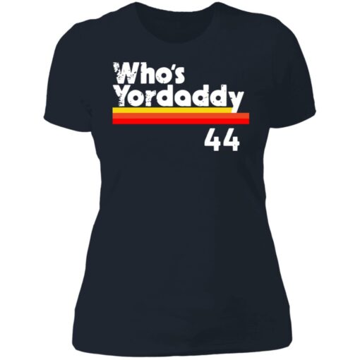 Who's Yordaddy 44 shirt $19.95