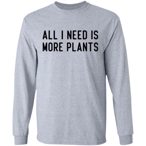 All i need is more plants shirt $19.95 redirect06252021020618 2