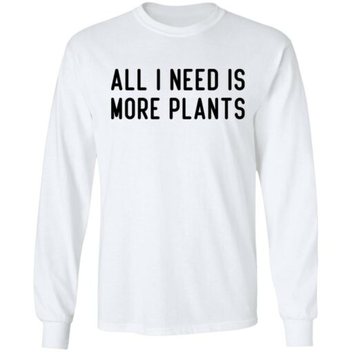 All i need is more plants shirt $19.95 redirect06252021020618 3