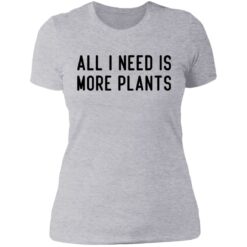 All i need is more plants shirt $19.95 redirect06252021020618 8
