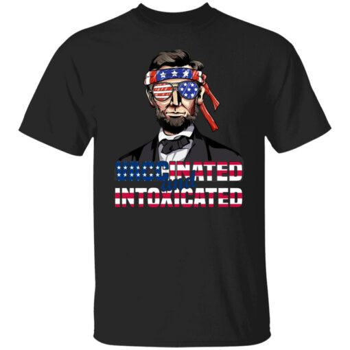 Abraham Lincoln vaccinated and intoxicated 4th of July shirt $19.95
