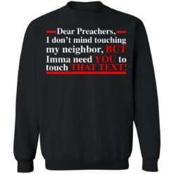 Dear preachers i dont' mind touching my neighbor shirt $19.95