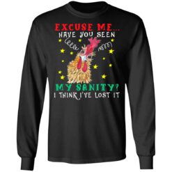 Chicken excuse me have you seen my sanity i think i've lost it shirt $19.95 redirect06252021030637 2