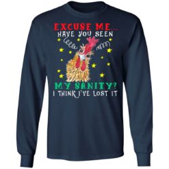 Chicken excuse me have you seen my sanity i think i've lost it shirt $19.95 redirect06252021030637 3