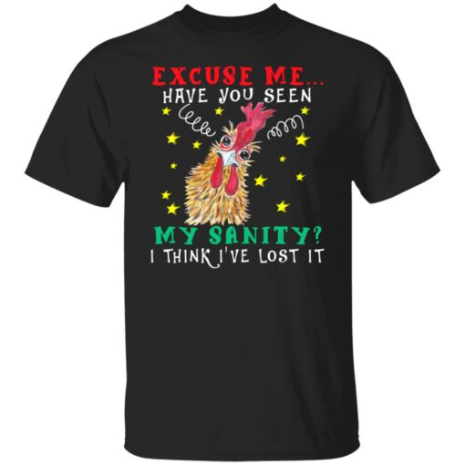 Chicken excuse me have you seen my sanity i think i've lost it shirt $19.95 redirect06252021030637