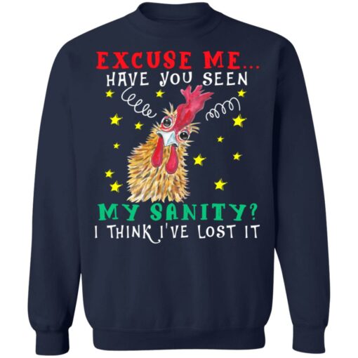 Chicken excuse me have you seen my sanity i think i've lost it shirt $19.95