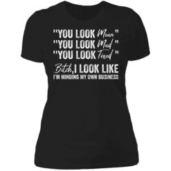 You look mean you look mad you look tired shirt $19.95 redirect06252021040633 8