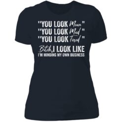 You look mean you look mad you look tired shirt $19.95 redirect06252021040633 9
