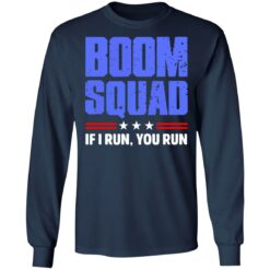 Boom squad if i run you run shirt $19.95