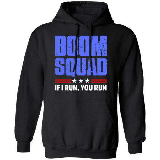 Boom squad if i run you run shirt $19.95 redirect06252021230654 4