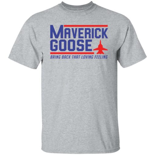 Maverick Goose bring back that loving feeling shirt $19.95 redirect06262021100633 1